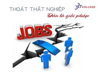 Bạn không có muốn ra trường thất nghiệp? Tìm hiểu ngay lý do sinh viên Việt Nam mãi thất nghiệp ngay hôm nay